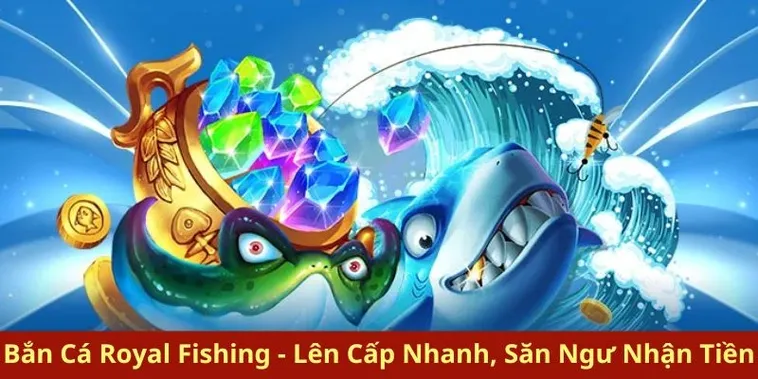 Cách Chơi Bắn Cá Royal Fishing 58Win Với Mẹo Thắng Hiệu Quả