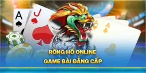 Trò Chơi Dragon Tiger Hấp Dẫn Với Tỷ Lệ Thắng Cao Tại 58Win